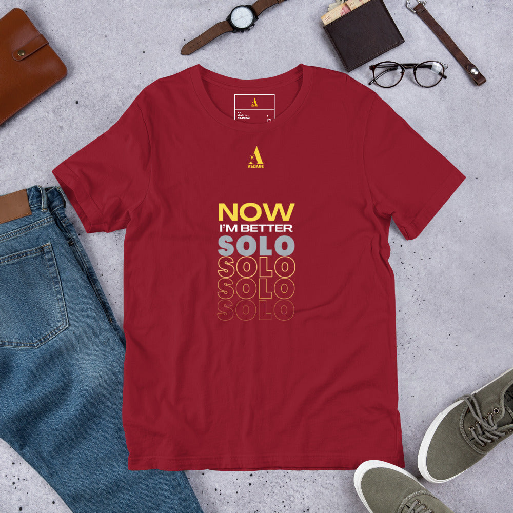 Now I'm Better Solo Unisex T-Shirt