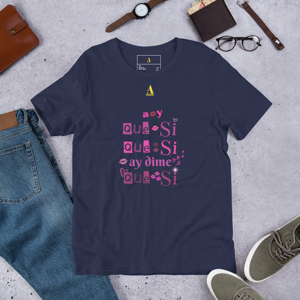 Que Si Que Si Unisex T-Shirt